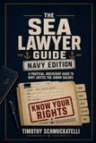 The Sea Lawyer Guide: A Practical, Irreverent Guide to Navy Justice for Junior Sailors