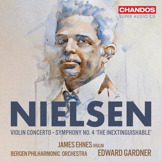 Nielsen: Violin Concerto / Symphony No.4 - James Ehnes, Bergen Philharmonic Orchestra, Edward Gardner (Super Audio CD)