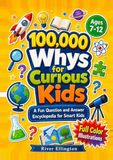 100,000 Whys for Curious Kids: A Fun Question and Answer Encyclopedia for Smart Kids (Ages 7-12)