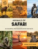 Animals of the Safari: A Wildlife Picture Book With Fun Facts Including Kruger National Park and Serengeti For Kids & Adults
