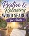 Positive & Relaxing Word Search for Adults