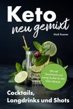 Keto Litura GmbH Keto neu gemixt: Cocktails, Longdrinks und Shots – mit viel Geschmack und wenig Zucker für den Keto-Lifestyle