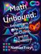 Math Unbound: Explorations in the Infinite, the Chaotic, and the Paradoxical
