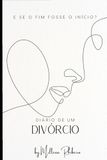 Diário de um Divórcio: E se o Fim fosse o Início?