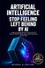 Artificial Intelligence. Stop Feeling Left Behind by AI: A Beginner's 30-Day System to Use Generative AI Tools Like ChatGPT Without Jargon, Without Guesswork, Starting Today
