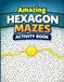 Amazing Hexagon Mazes Activity Book