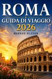 Guida Roma 2026: La guida definitiva per esplorare la città eterna