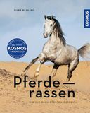 Pferderassen: Franckh-Kosmos Pferderassen: Die 100 beliebtesten Rassen