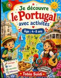 Je découvre le Portugal avec activités: Livre d’activités et de coloriage sur le Portugal pour enfants de 4 à 8 ans — faits simples, jeux, quiz, ... monuments, drapeau et traditions portugaises