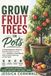 Grow Food Anywhere: Grow Fruit Trees in Pots