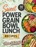Sweet Power Grain Bowl Lunch Recipes