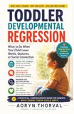 Toddler Developmental Regression: What to Do When Your Child Loses Words, Gestures, or Social Connection, How to Track the Changes, Talk to Your Pediatrician, and Prepare for an Evaluation