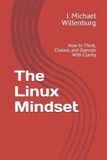 The Linux Mindset: How to Think, Choose, and Operate With Clarity