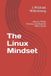 The Linux Mindset: How to Think, Choose, and Operate With Clarity
