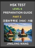 New HSK Test Preparation Guide New HSK Test Level 6 Course Preparation Guide (Part 3)- A Beginner's Course Study Material to Self-learn Mandarin Chinese Characters, Words, Example S