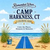 Remember When... Camp Harkness, CT: A Coloring Book Featuring the Places, Moments & Memories of Camp Harkness, Connecticut’s Accessible Seaside ... with Disabilities and Their Families