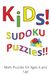 Kids Sudoku Puzzle Book: Fun and Easy Math Puzzles For Kids | Ages 6 and Up | 50+ Puzzles | Solutions Included