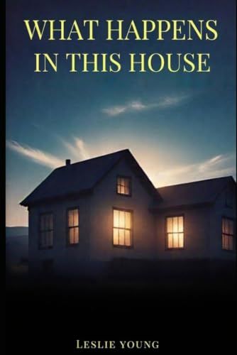 What Happens In This House