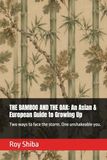THE BAMBOO AND THE OAK: An Asian & European Guide to Growing Up