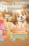 Happy Birthday - Flipbook: A Cute Animation Flip Book, Unique Birthday Card, Keepsake Gift, Little Animated Motion Movie For all Ages