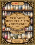 Die Verlorene Bibel der Alten Vergessenen Hausmittel
