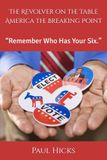The Revolver on the Table America the Breaking Point: “Remember Who Has Your Six.”