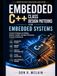 Embedded C++ Class Design Patterns for Embedded Systems: Practical Techniques for Building Modular, Testable, and High-Performance Firmware Architectures