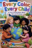 Every Color, Every Child: A First Conversation About Skin and Kindness 9798193156970