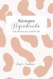 Siempre Agradecida: Un Diario de Gratitud