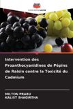Intervention Editions Notre Savoir Intervention des Proanthocyanidines de Pépins de Raisin contre la Toxicité du Cadmium Paperback