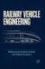 RAILWAY VEHICLE ENGINEERING: Rolling Stock Braking Systems and Vehicle Dynamics