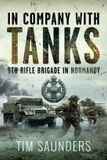 In Pen & Sword Books Ltd In Company with Tanks: 8th Rifle Brigade in Normandy Hardcover