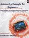 Arduino by Example for Beginners: From Confusion to Confidence: Build Real Projects and Finally Understand Wiring, Code, and Sensors