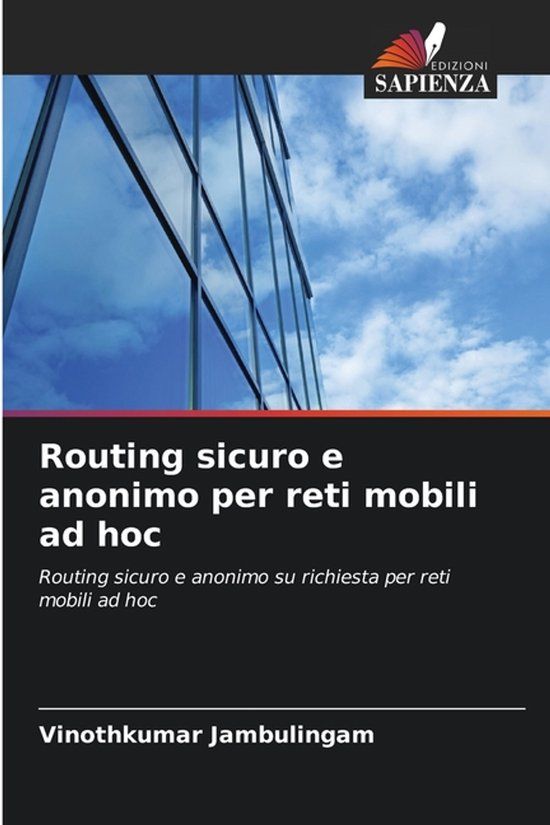 Routing Edizioni Sapienza Routing sicuro e anonimo per reti mobili ad hoc