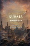 THE HISTORY OF RUSSIA CROSSWORDS 60 PUZZLES FROM EARLY RUS TO THE SOVIET COLLAPSE
