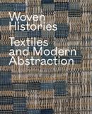Woven University of Chicago Press Woven Histories: Textiles and Modern Abstraction Hardcover