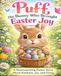 Puff, the Bunny Who Brought Easter Joy: A Heartwarming Easter Story About Kindness, Joy, and Giving