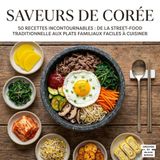 Saveurs de Corée: 50 recettes incontournables