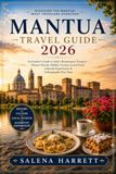 MANTUA TRAVEL GUIDE 2026-2027