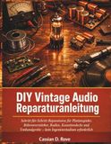 DIY Vintage Audio Reparaturanleitung: Schritt-für-Schritt-Reparaturen für Plattenspieler, Röhrenverstärker, Radios, Kassettendecks und Tonbandgeräte – kein Ingenieurstudium erforderlich