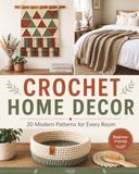 Crochet Home Decor: 20 Modern Patterns for Every Room A Complete Guide for Beginners