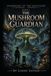 The Mushroom Guardian