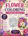 Flower Coloring Book for Adults: 50 Beautiful Floral Designs for Relaxation, Stress Relief, and Creative Expression