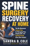 Spine Surgery Recovery at Home: The No-Nonsense Patient Plan for Managing Pain, Staying Safe, and Getting Strong After Back Surgery