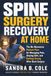 Spine Surgery Recovery at Home: The No-Nonsense Patient Plan for Managing Pain, Staying Safe, and Getting Strong After Back Surgery