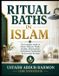 RITUAL BATHS IN ISLAM: The Complete Guide to Ghusl, Taharah, Wudu, Janabah, Menstruation, and Islamic Purification for Everyday Worship