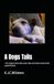 A Dogs Tails: For a Dog is more than a pet, they can teach us how to be a good human.
