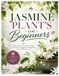 Jasmine Libri GmbH Jasmine Plant's for Beginners: A Practical Guide to Jasmine Species, Cultivation, Propagation, Potting Mixes, Care and Management