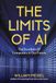 The Limits of AI: The True Role Of Computers In Our Future
