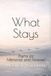 What Independently Published What Stays: Poems for Memorial and Farewell Paperback